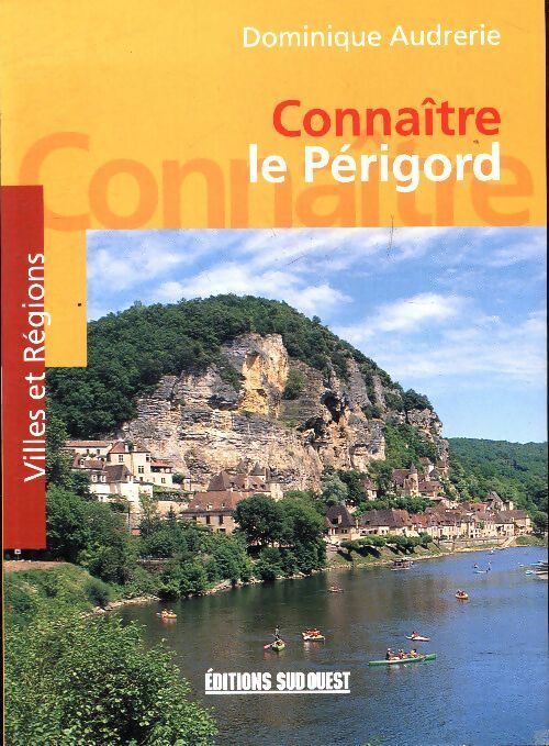 Connaître le Périgord - Dominique Audrerie - Livre