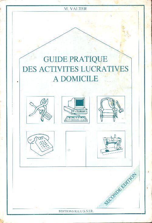 Guide pratique des activités lucratives à domicile - M Valter - Livre