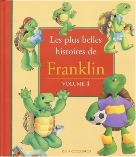 Les plus belles histoires de Franklin Tome IV - Paulette Bourgeois - Livre