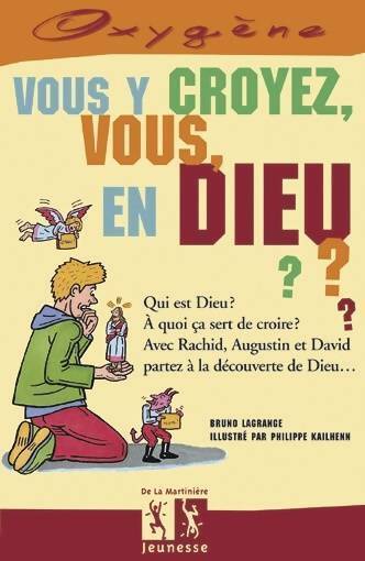 Vous y croyez vous en Dieu ? - Bruno Lagrange - Livre