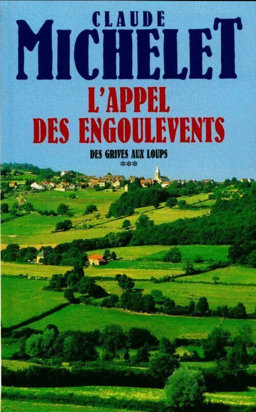 Des grives aux loups Tome III : L'appel des engoulevents - Claude Michelet - Livre