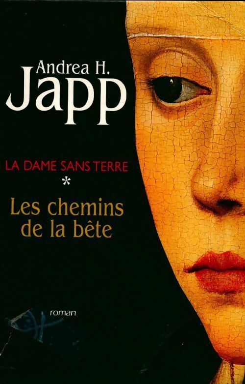 La dame sans terre Tome I : Les chemins de la bête - Andréa H. Japp - Livre
