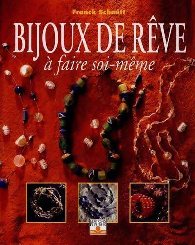 Bijoux de rêve à faire soi-même - Franck Schmitt - Livre