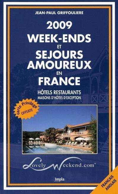 Week-ends et séjours amoureux en France 2009 - Jean-Paul Griffoulière - Livre