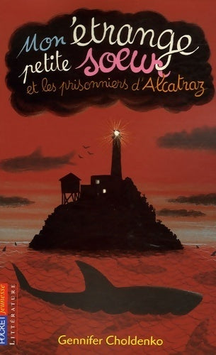 Mon étrange petite soeur et les prisonniers d'Alcatraz - Gennifer Choldenki - Livre