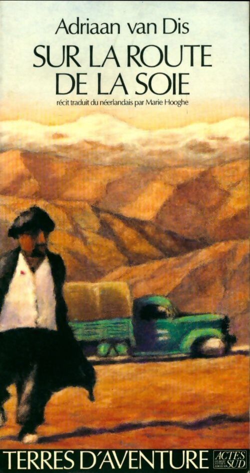 Sur la route de la soie - Adriaan Van Dis - Livre
