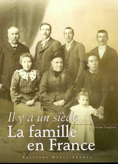 Il y a un siècle... La famille en France - Rosine Lagier - Livre