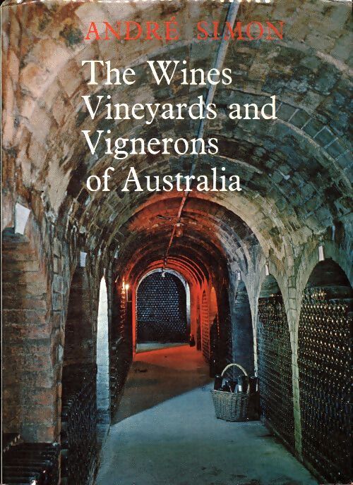The wines vineyards and vignerons of Australia - André Simon - Livre