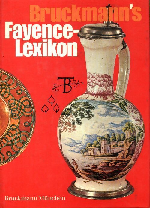 Bruckmann's fayence-lexikon - Eckart Hölzl - Livre
