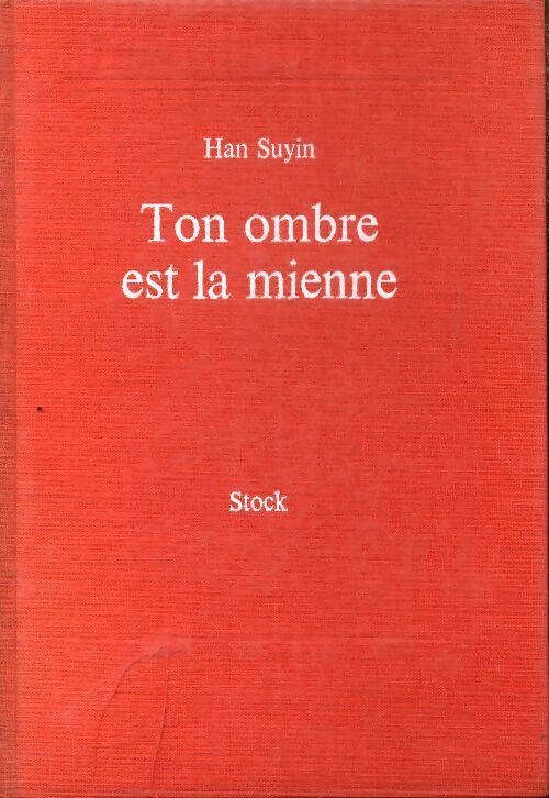 Ton ombre est la mienne - Han Suyin - Livre
