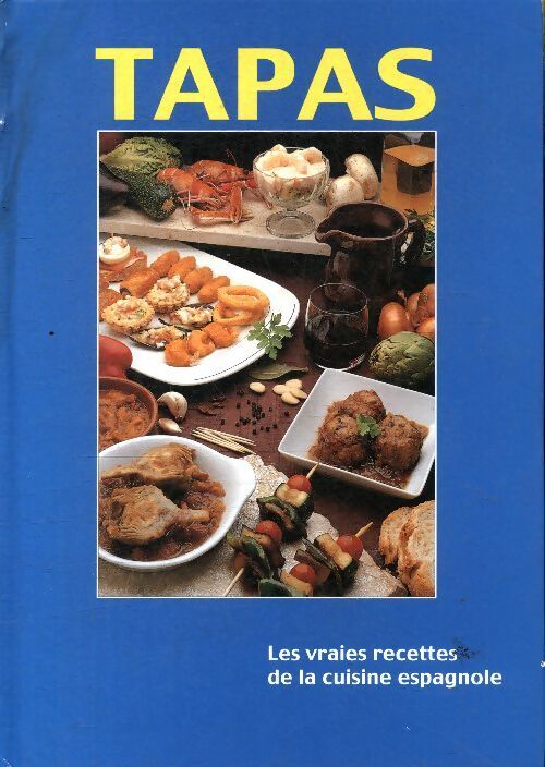 Tapas : Les vraies recettes de la cuisine espagnole - Collectif - Livre