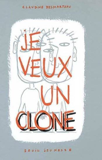 Je veux un clone - Claudine Desmarteau - Livre