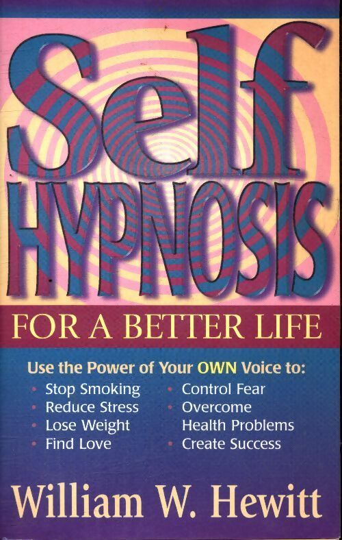 Self hypnosis for a better life  - William W. Hewitt - Livre