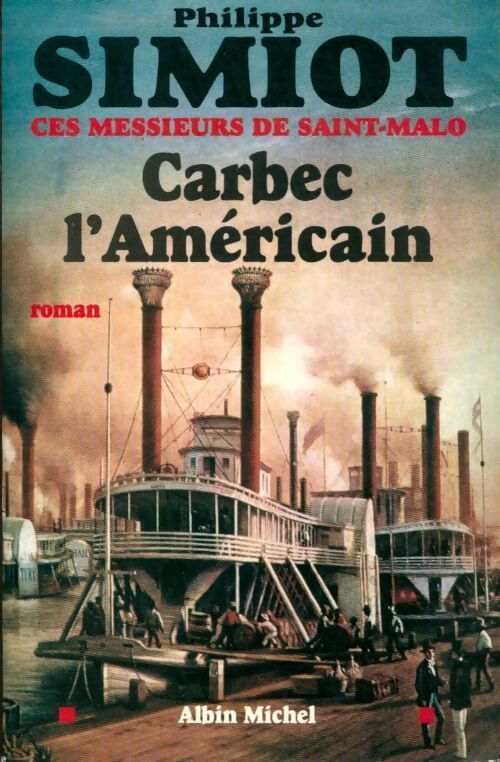 Ces messieurs de Saint-Malo : Carbec l'américain - Philippe Simiot - Livre