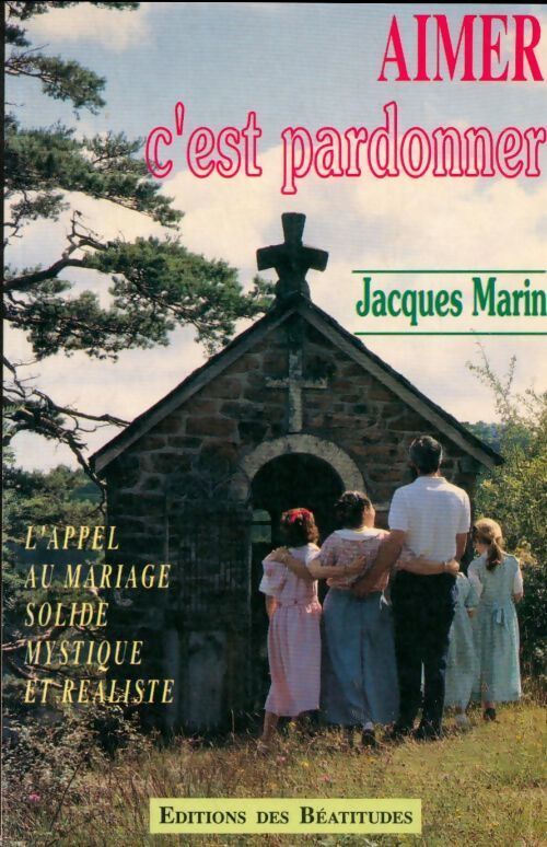 Aimer c'est pardonner - Jacques Marin - Livre