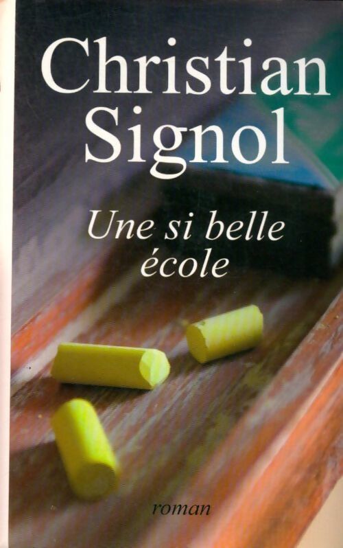 Une si belle école - Christian Signol - Livre