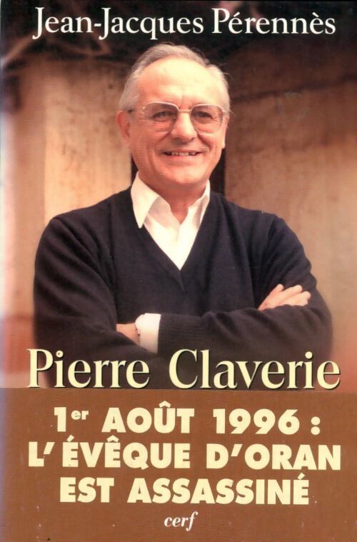 Pierre Claverie. Un algérien par alliance - Jean-Jacques Pérennès - Livre