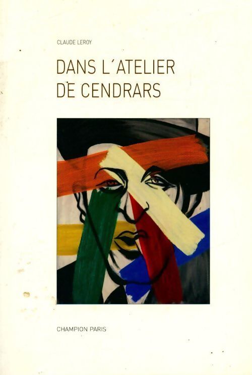 Dans l'atelier de cendrars - Claude Leroy - Livre