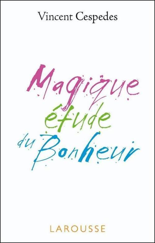 Magique étude du bonheur - Vincent Cespedes - Livre