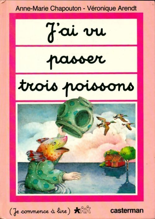 J'ai vu passer trois poissons - Anne-Marie Chapouton - Livre