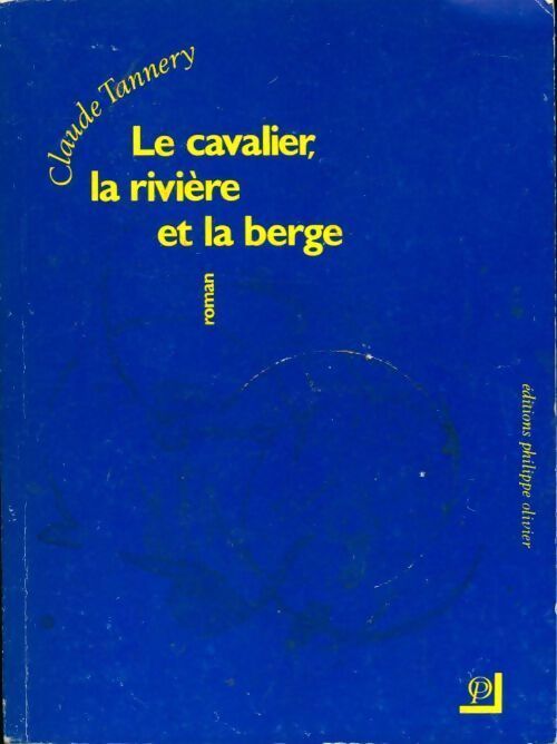 Le cavalier, la rivière et la berge - Claude Tannery - Livre