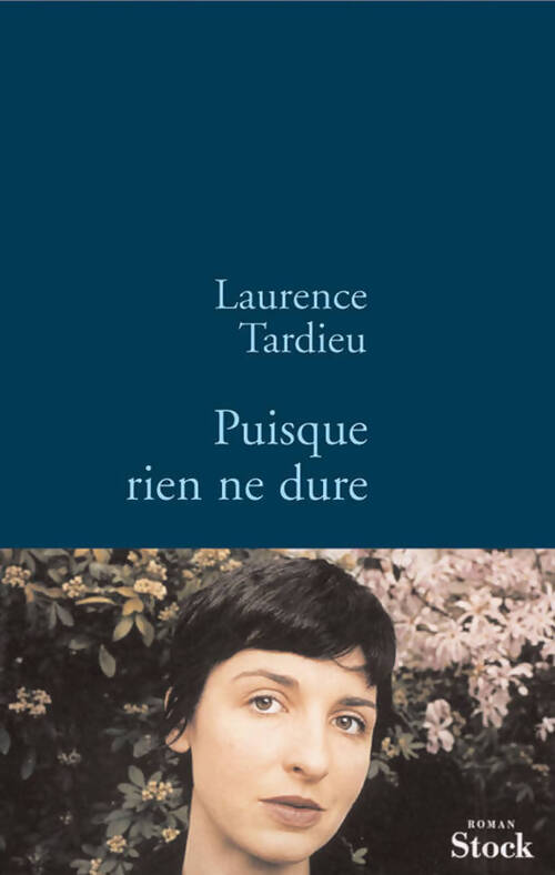 Puisque rien ne dure - Laurence Tardieu - Livre