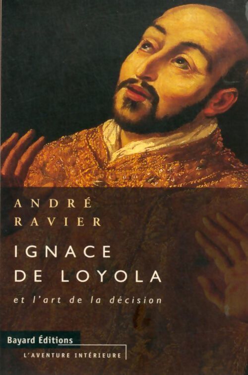 Ignace de loyola et l'art de la décision - André Ravier - Livre