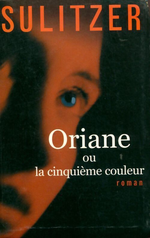 Oriane ou la cinquième couleur - Paul-Loup Sulitzer - Livre