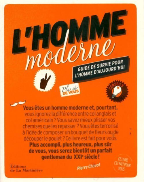 L'homme moderne. Guide de survie pour l'homme d'aujourd'hui - Pierre Chavot - Livre