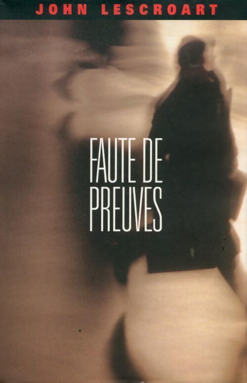 Faute de preuves - John T. Lescroart - Livre