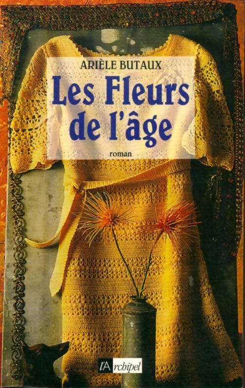 Les fleurs de l'âge - Arièle Butaux - Livre