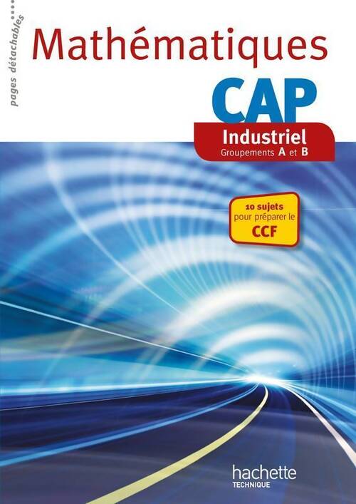 Mathématiques CAP industriel - livre élève consommable - ed. 2014 - Jean-Louis Berducou - Livre