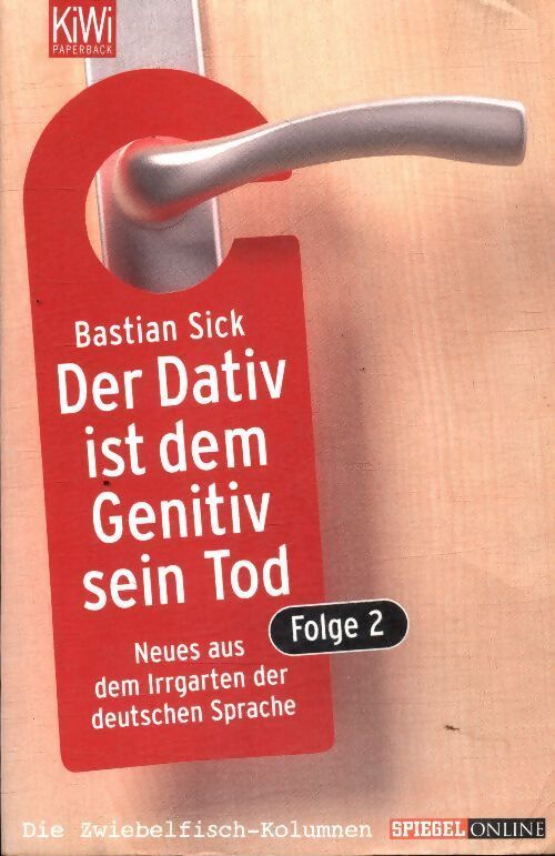 Der dativ ist dem genitiv sein tod - Bastian Sick - Livre