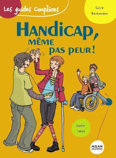 Handicap, même pas peur ! - Sylvie Boutaudou - Livre