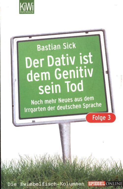Der dativ ist dem genitiv sein tod. Folge 03 - Bastian Sick - Livre