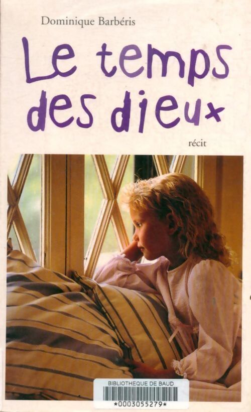 Le temps des dieux - Dominique Barbéris - Livre