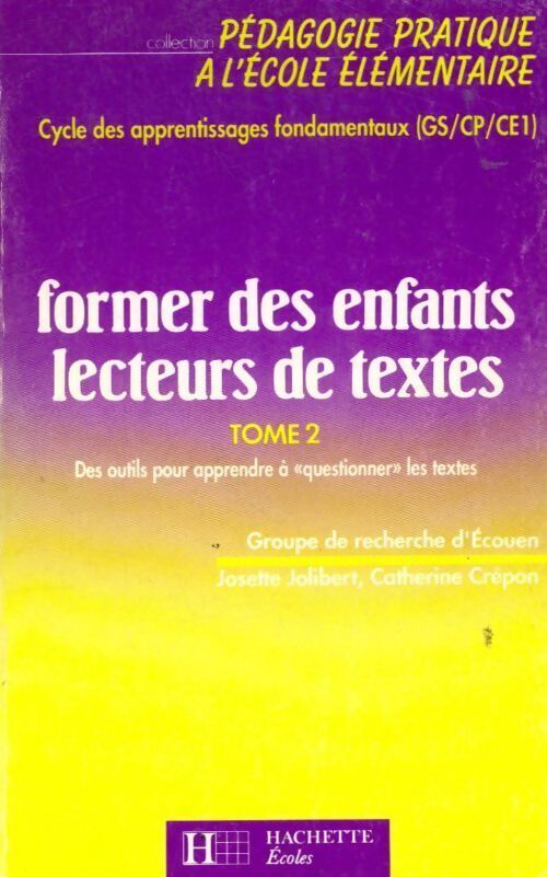 Former des enfants lecteurs Tome II : Des outils pour apprendre à questionner les textes - Groupe De Recherche D'Ecouen - Livre
