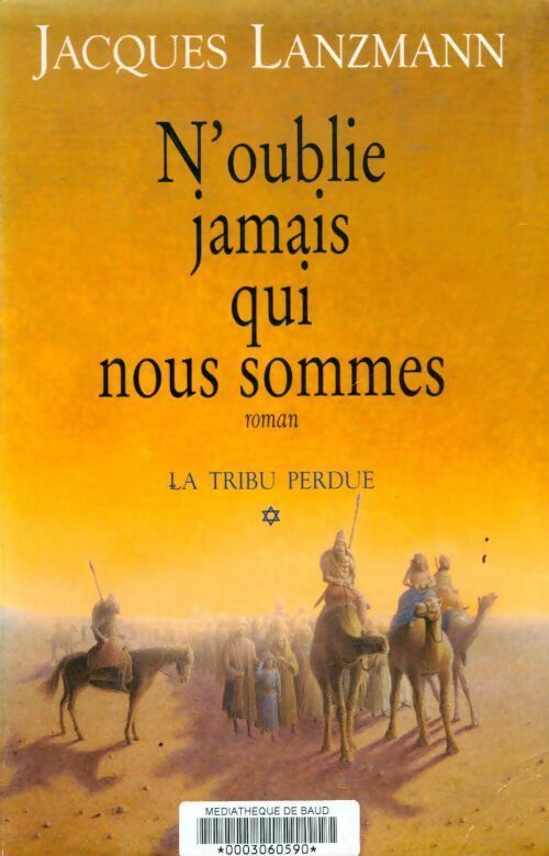 La tribu perdue Tome I : N'oublie jamais qui nous sommes - Jacques Lanzmann - Livre