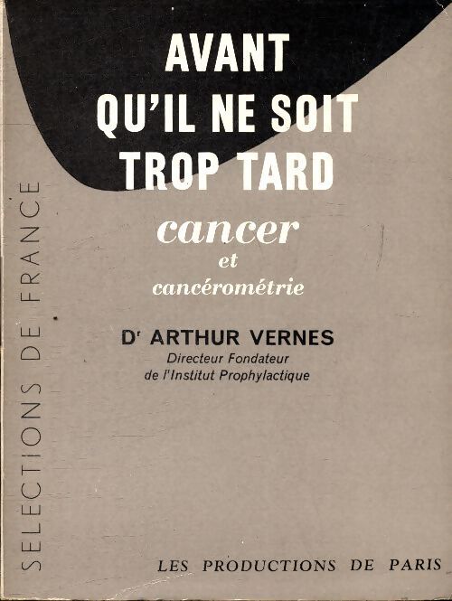 Avant qu'il ne soit trop tard. Cancer et cancérométrie - Arthur Vernes - Livre