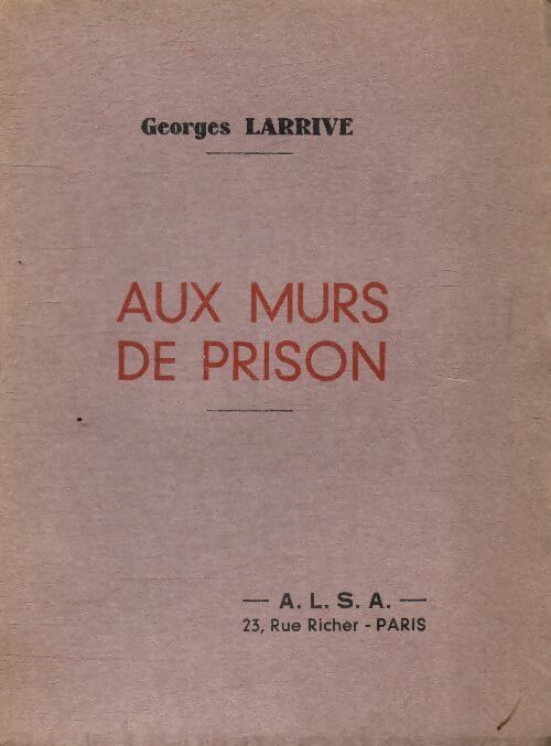 Aux murs de prison - Georges Larrive - Livre