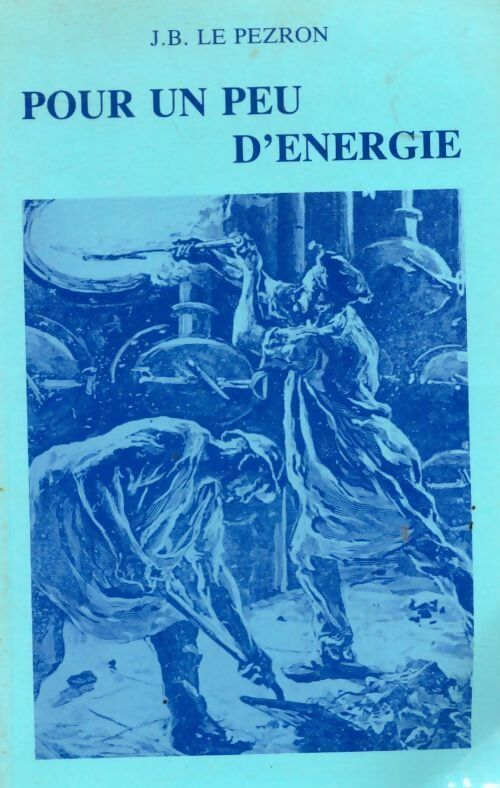Pour un peu d'énergie : Petites histoires du gaz de ville et de l'électricité à rennes de 1914 à 1939 - Jean-Baptiste Le Pezron - Livre