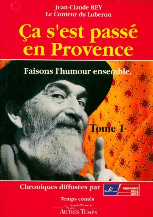Ça s'est passé en Provence Tome I - Jean-Claude Rey - Livre