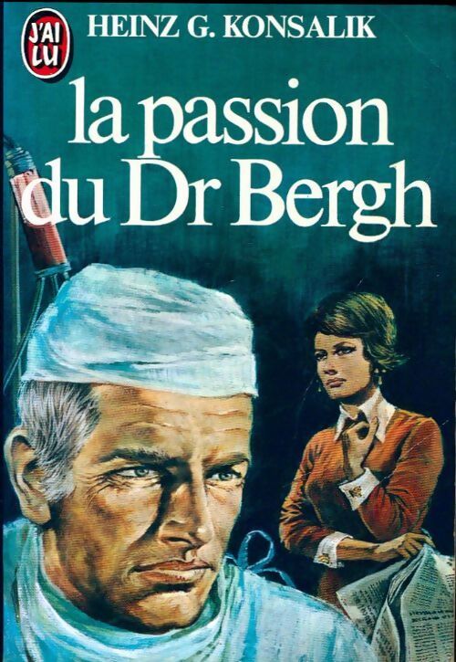 La passion du Dr Bergh - Heinz G. Konsalik - Livre