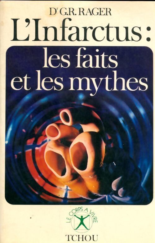 L'infarctus : les faits et les mythes - Guy Roland Rager - Livre