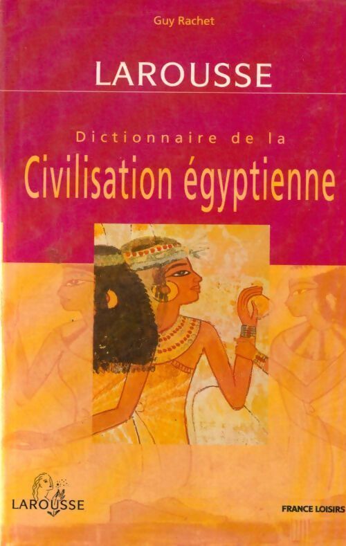 Dictionnaire de la civilisation égyptienne - M.F. Rachet - Livre