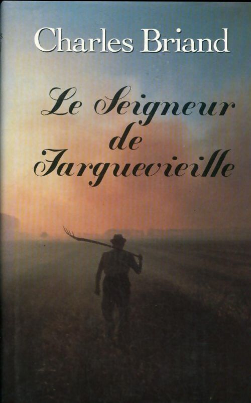 Le seigneur de Farguevieille - Charles Briand - Livre