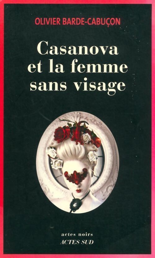 Casanova et la femme sans visage - Olivier Barde-Cabuçon - Livre