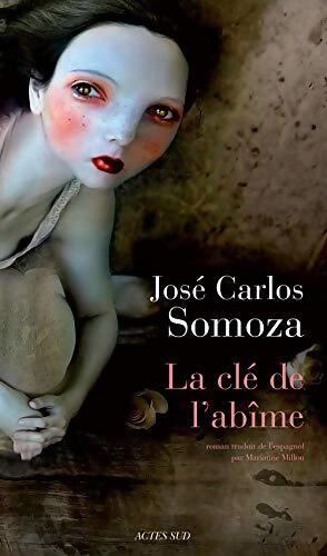 La clé de l'abîme - José Carlos Somoza - Livre