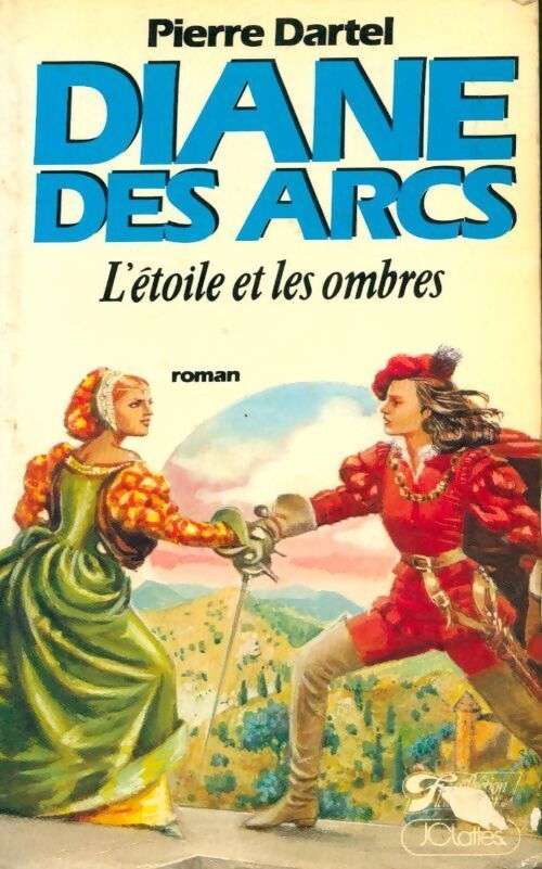 Diane des arcs Tome II : L'étoile et les ombres - Pierre Dartel - Livre