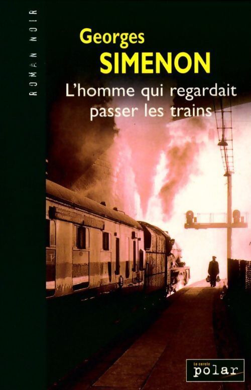 L'homme qui regardait passer les trains - Georges Simenon - Livre